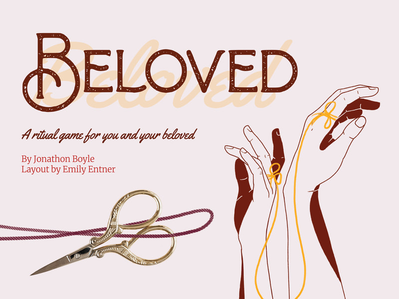 "Beloved: a ritual game for you and your beloved. By Jonathon Boyle Layout by Emily Entner" a pair of hands, from two different people apparent by their different sizes are gently almost touching as a golden rope ties them togther. Also to the left a set of golden small scissors is entangled gentle in a red thread.